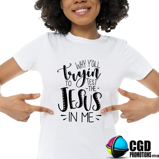 Why Y'll Try to Test the Jesus in Me Shirt