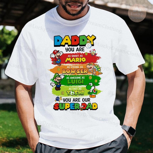 Daddy you are Smart as Mario You are our SuperDad Printed Shirt Father's day Shirt / Hoodie / Sweater