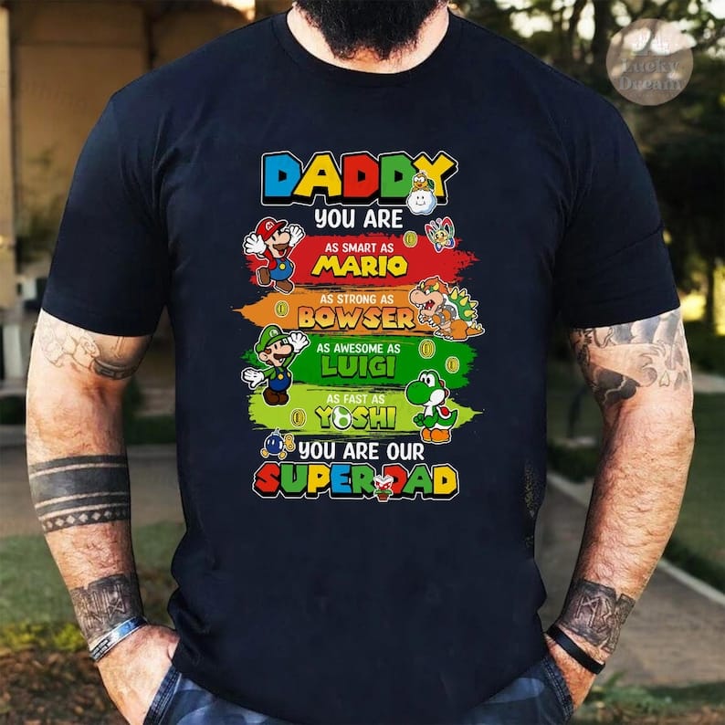Daddy you are Smart as Mario You are our SuperDad Printed Shirt Father's day Shirt / Hoodie / Sweater