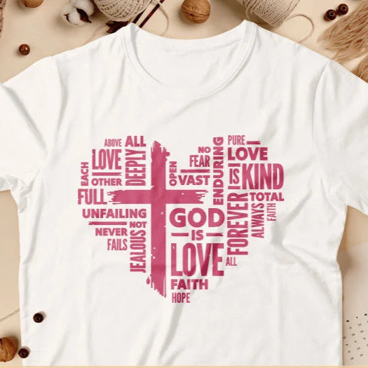 God is Love- Matching Unisex, Ladies Fitted & Kids (Faith-based) in pink with cros words like love hope faith never fails (valentines day shirt) (faith based shirt)