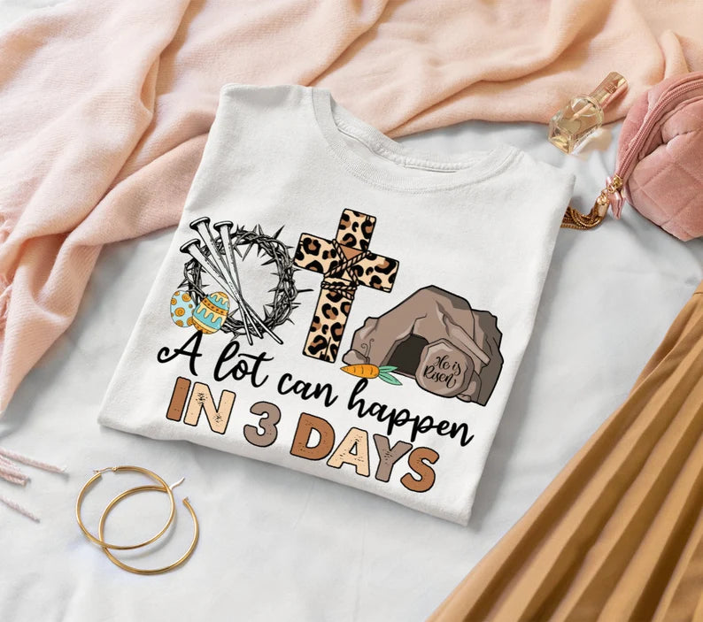 Alot can happen in 3 days - Adult & Kids Easter Printed Shirts - Unisex, Ladies Fitted & Kids (Faith-based)