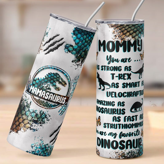 Mommysaurus You are as strong as a T-Rex ... My Favourite Dinosaur Mother's Day Tumbler