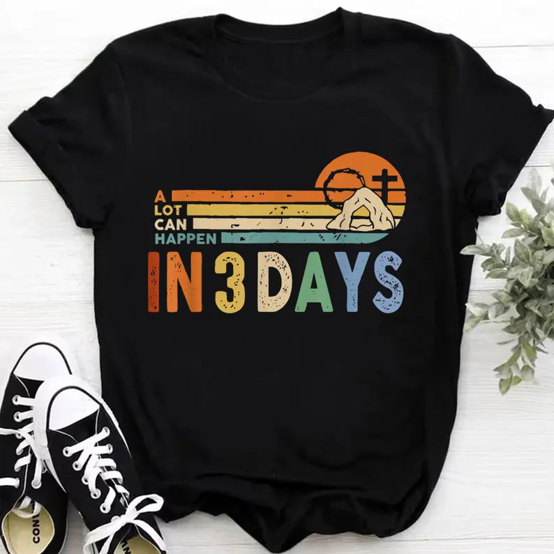 Alot can happen in 3 days Colour Retro - Adult & Kids Easter Printed Shirts - Unisex, Ladies Fitted & Kids (Faith-based) religious christianity crown cross tomb