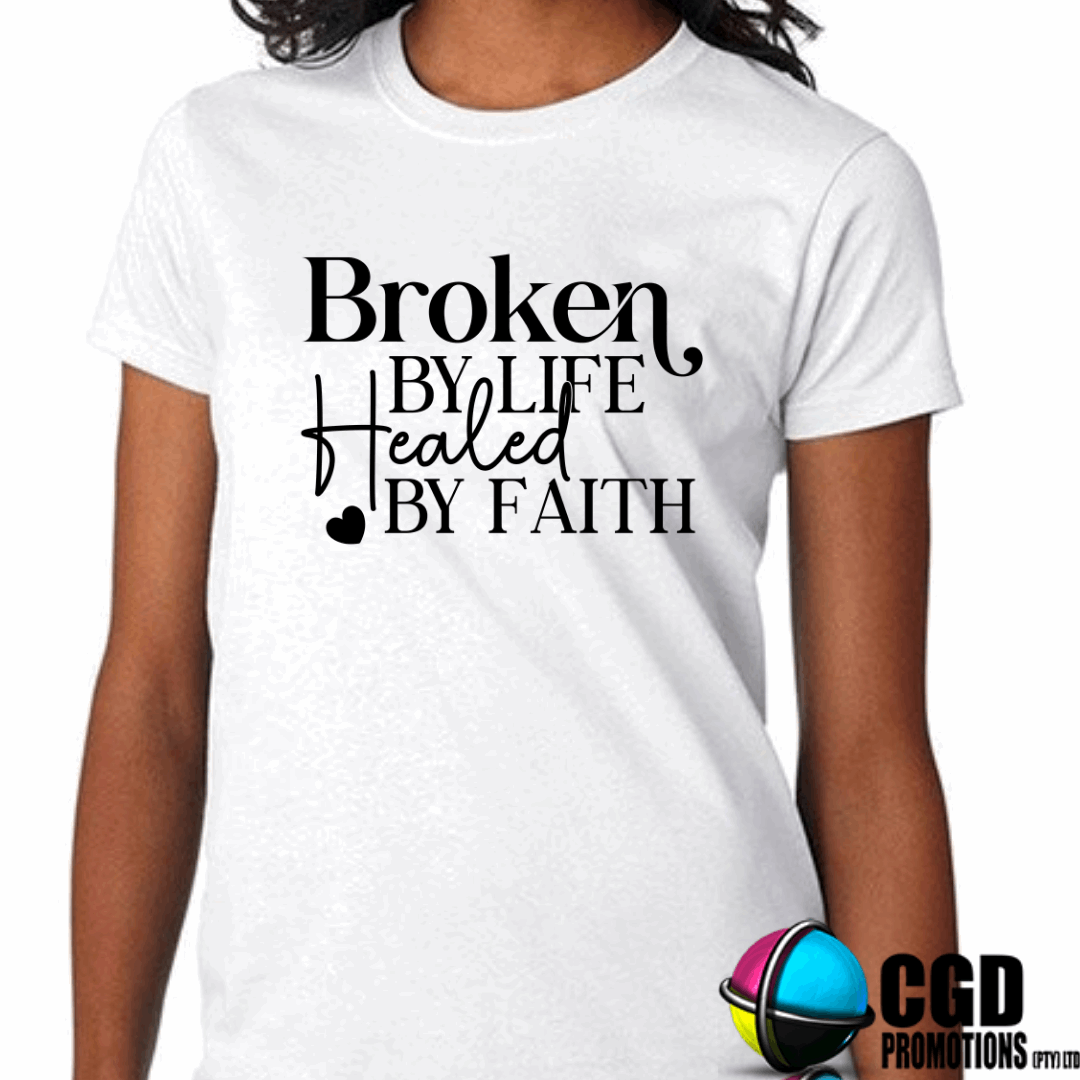 Broken by Life Healed by Faith Adult Printed Shirt (Faith Based)