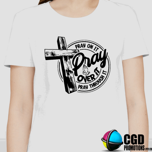 Pray on It Pray Over It Pray Through It Adult Printed Shirt (Faith Based)