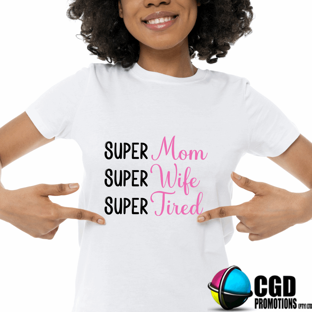 Super Mom Super Wife Super Tired Printed Shirt