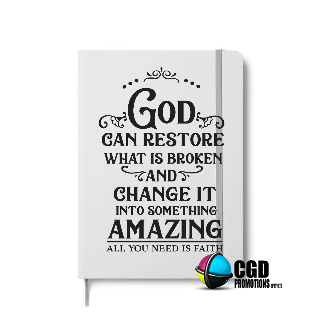 God can restore wht is broken and change it  A5 Hard Cover Notebook  ((Faith Based))