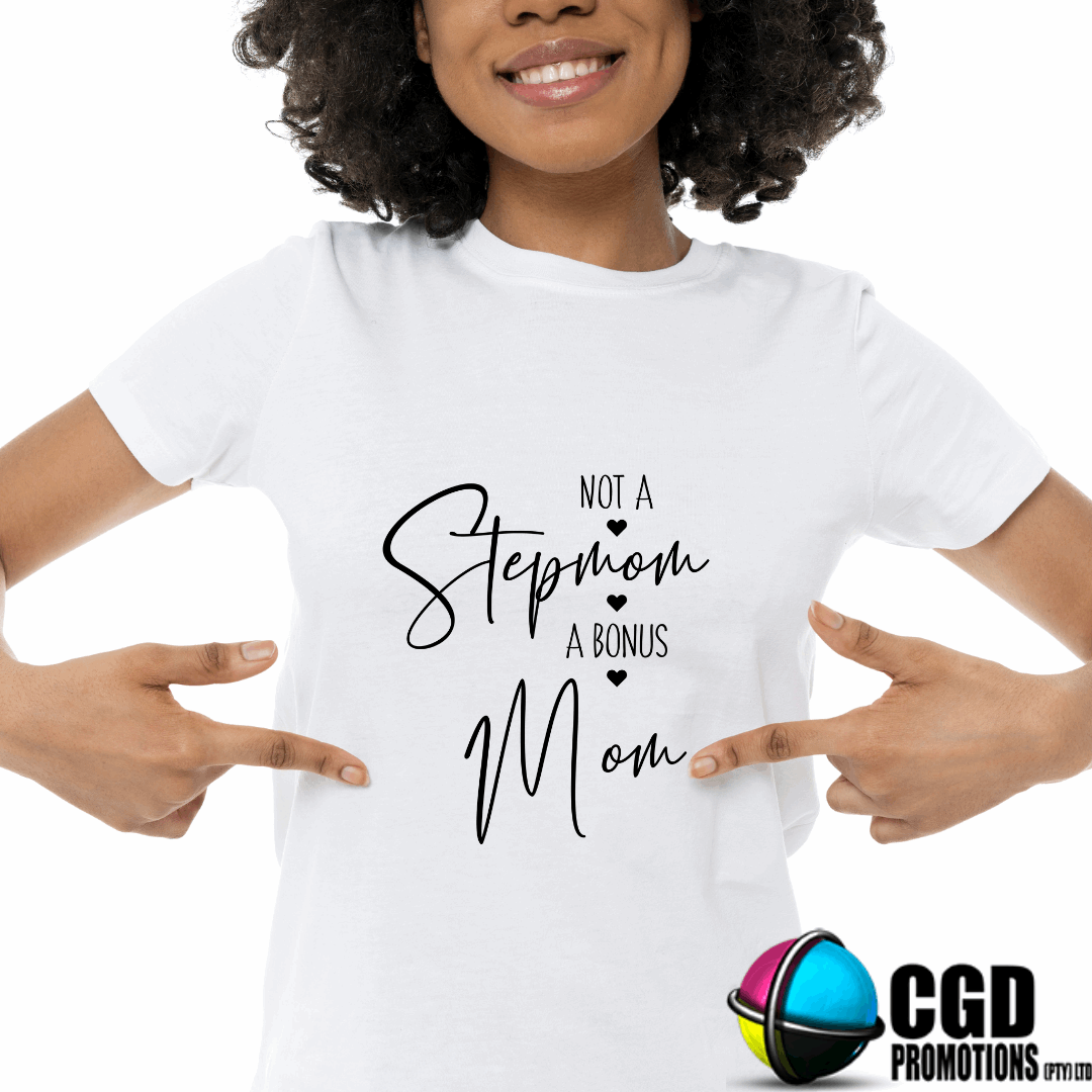 Not a Stepmom A Bonus Mom Printed Shirt