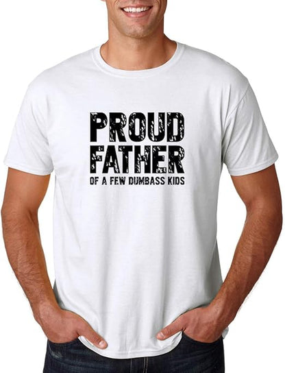 Proud Father of a Few Dumbass Kids Printed Shirt Father's day Shirt Gifts for Him