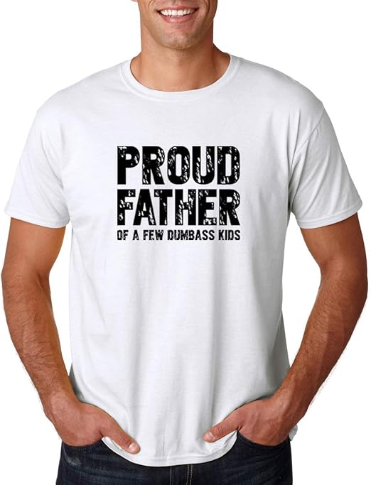 Proud Father of a Few Dumbass Kids Printed Shirt Father's day Shirt Gifts for Him