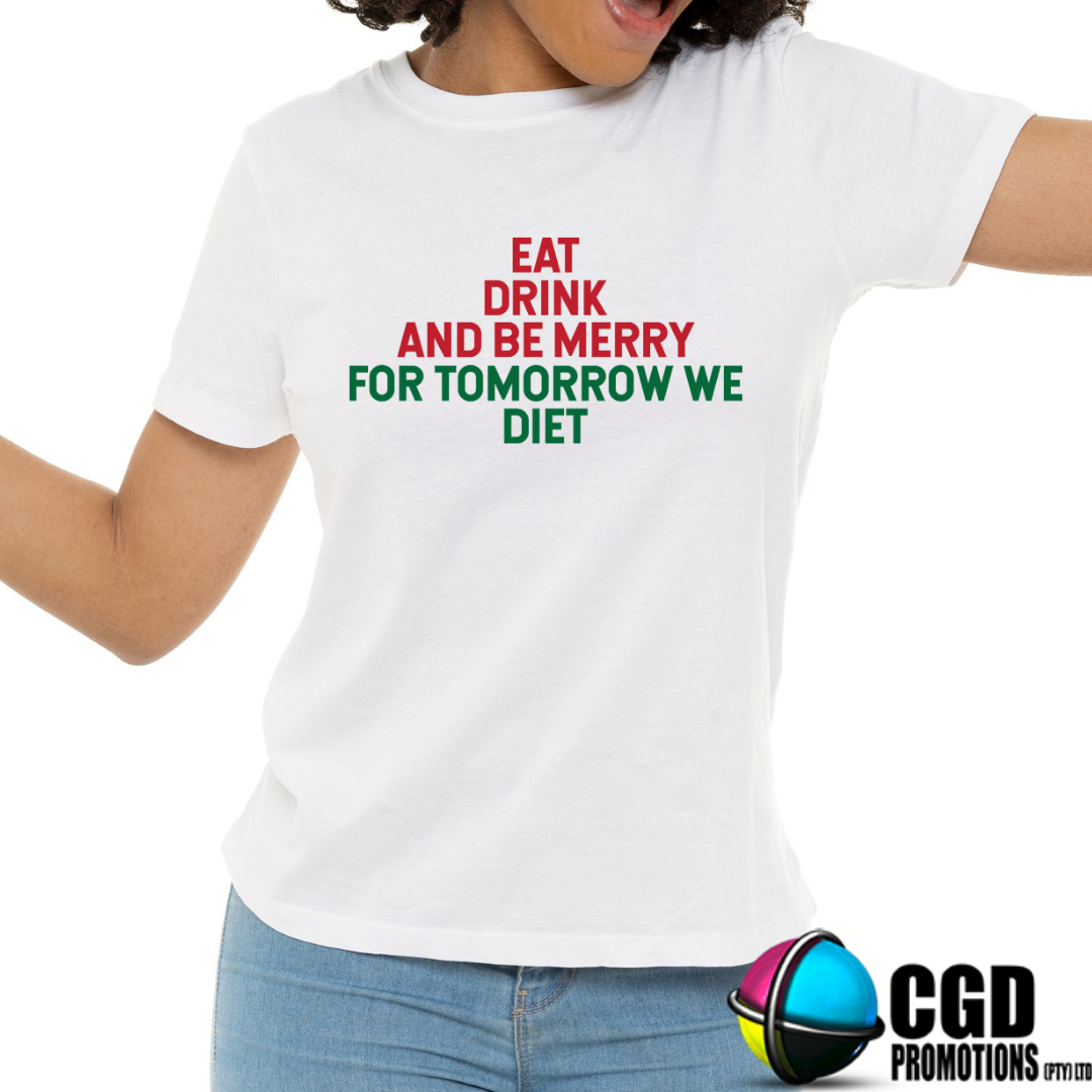 Eat Drink and BE Merry for Tomorrow We Diet Christmas Adult Christms Printed Shirt -  Unisex Mens & Ladies Fitted