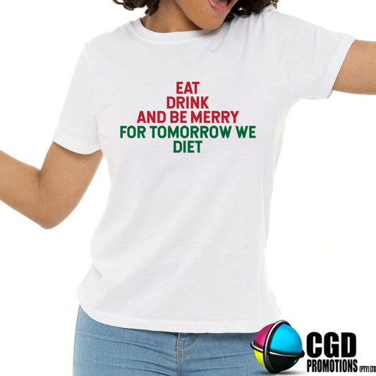 Eat Drink and BE Merry for Tomorrow We Diet Christmas Adult Christms Printed Shirt -  Unisex Mens & Ladies Fitted