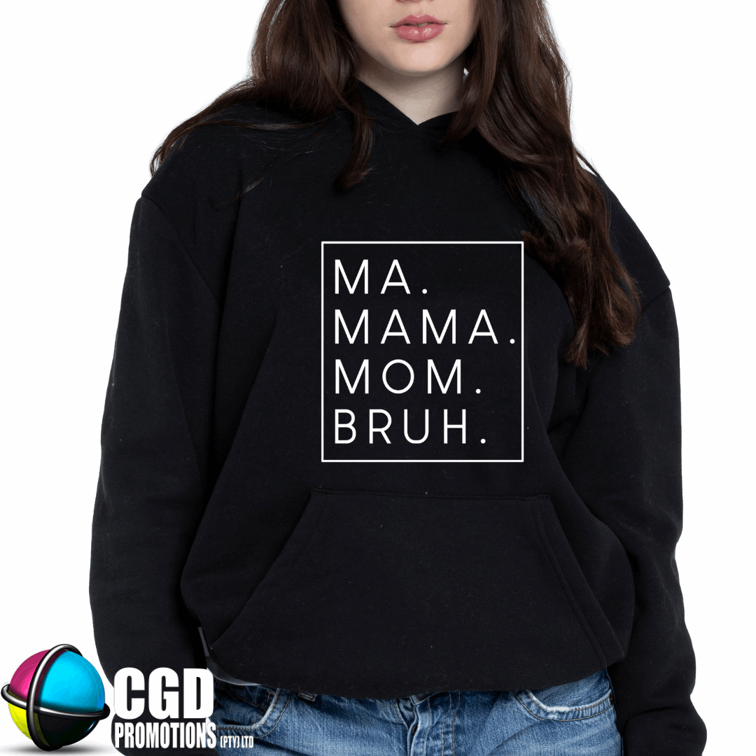 Mama. Mommy. Mom. Bruh.  Unisex Printed Hoodie