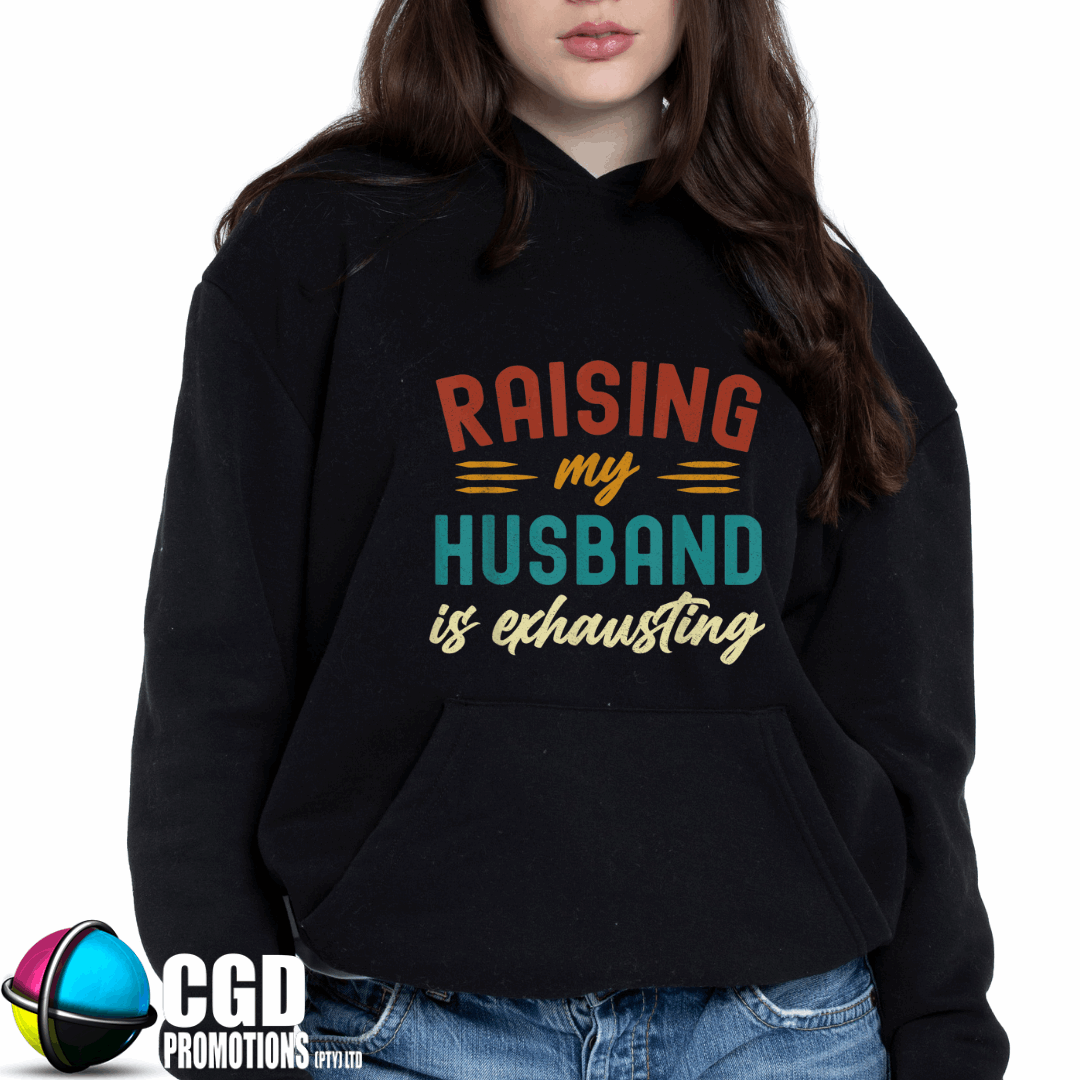 Raising my Husband is exhausing Unisex Printed Hoodie