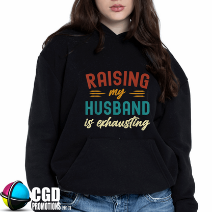 Raising my Husband is exhausing Unisex Printed Hoodie