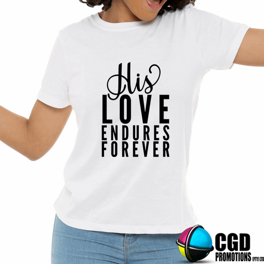 His Love Endures Forever Adult Printed Shirt (Faith Based)