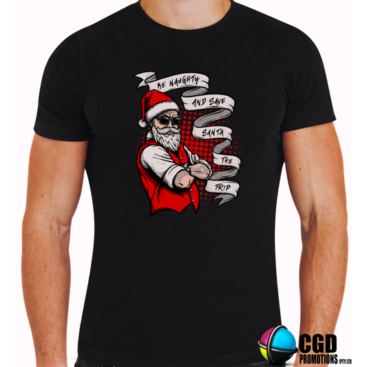 Be Naughty and Save Santa the Trip Funny Sarcastic Santa Christmas Adult Printed Shirt