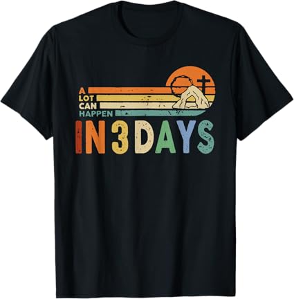 Alot can happen in 3 days Colour Retro - Adult & Kids Easter Printed Shirts - Unisex, Ladies Fitted & Kids | Faith-Based Shirt