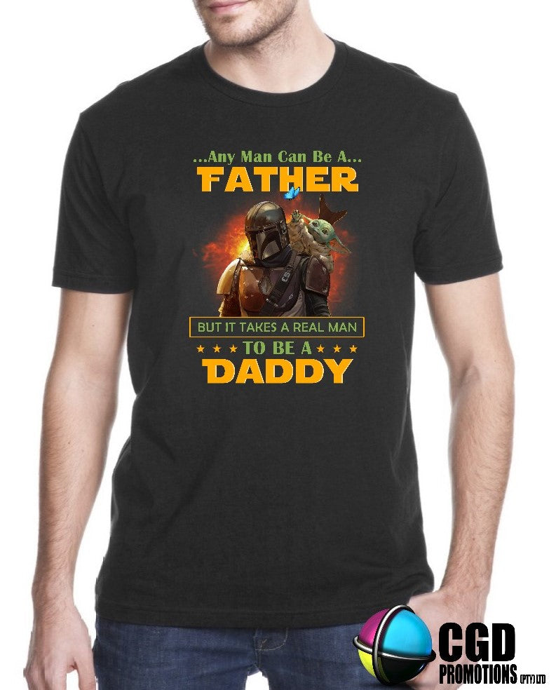 Any man can be a Father, Real man to be a Daddy Printed Shirt