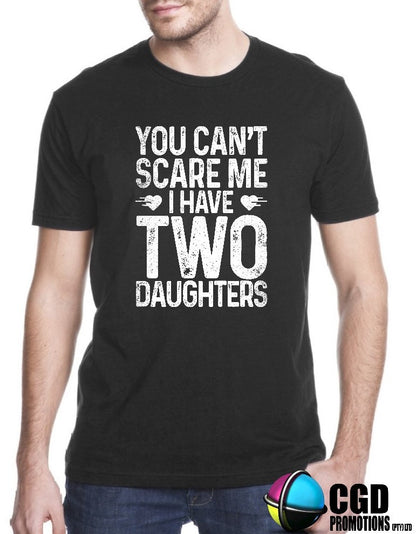 “You Can’t Scare Me I Have Two Daughters t-shirt front view – funny dad shirt South Africa”