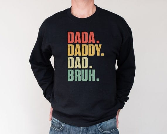 Dada. Daddy. Dad. Bruh Unisex Father's Day Printed Hoodie / Sweater Gift for Dad
