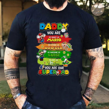 Daddy you are Smart as Mario You are our SuperDad Printed Shirt Father's day Shirt / Hoodie / Sweater