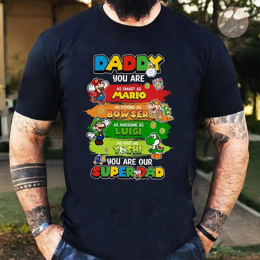 Daddy you are Smart as Mario You are our SuperDad Printed Shirt Father's day Shirt / Hoodie / Sweater