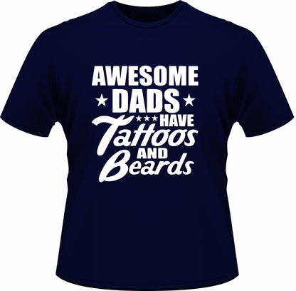 Awesome Dads have Tattoos and Beards Printed Shirt Father's day Shirt Gifts for Him