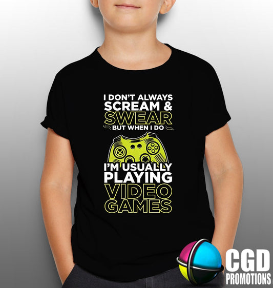 I Dont always Scream & Swear but when i do im usually playing video games Adult & Kids Printed Gaming Shirt