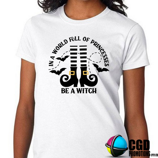 In a World Full of Princesses Be a White with Witch Feet and Bats Halloween T-shirts Adult Printed Shirt - Unisex & Ladies Fitted (Copy)
