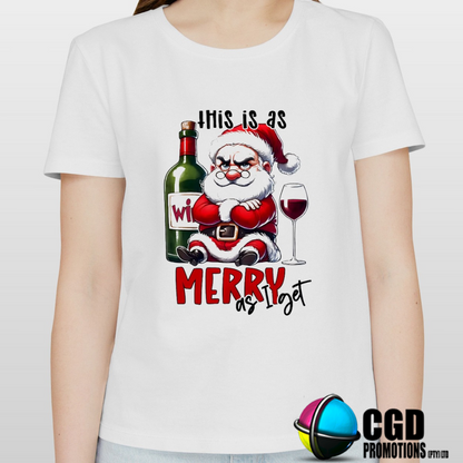 This is as Merry as i get Christmas Printed Family Shirt - Matching Christmas Adult Unisex, Ladies Fitted & Kids Grumpy Santa woth wine 