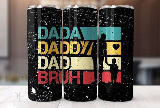 Dada Daddy Dad Bruh Father's Day Tumbler