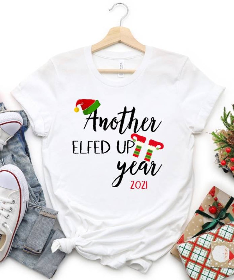 Another Elfed Up Year Christmas Printed Shirt