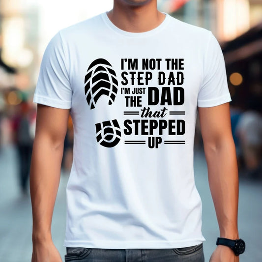 Im not the step dad Printed Shirt