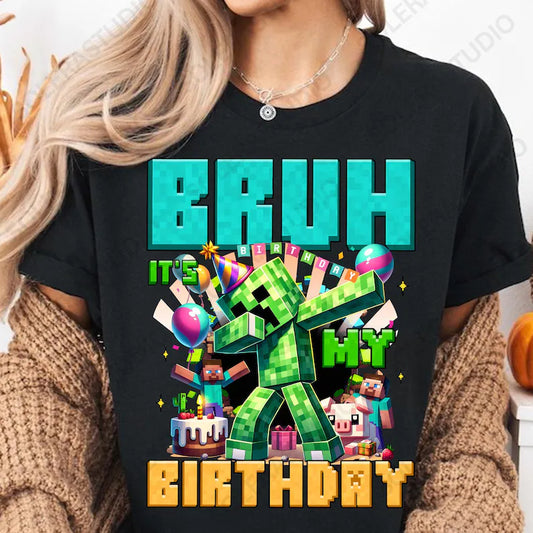 Bruh its My Birthday Minecraft Birthday Kids Printed Shirt